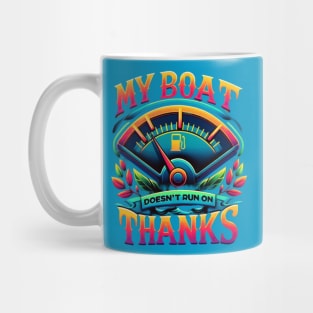 My Boat Doesn't Run On Thanks Mug